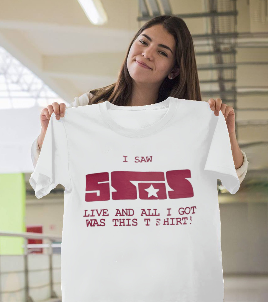 I Saw 5SOS Live And All I Got Was This T T-Shirt