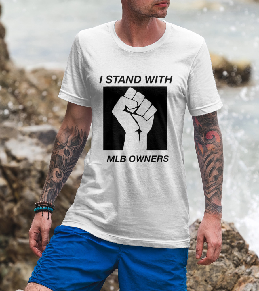 I Stand With MLB Owners Fist Gesture Support T-Shirt