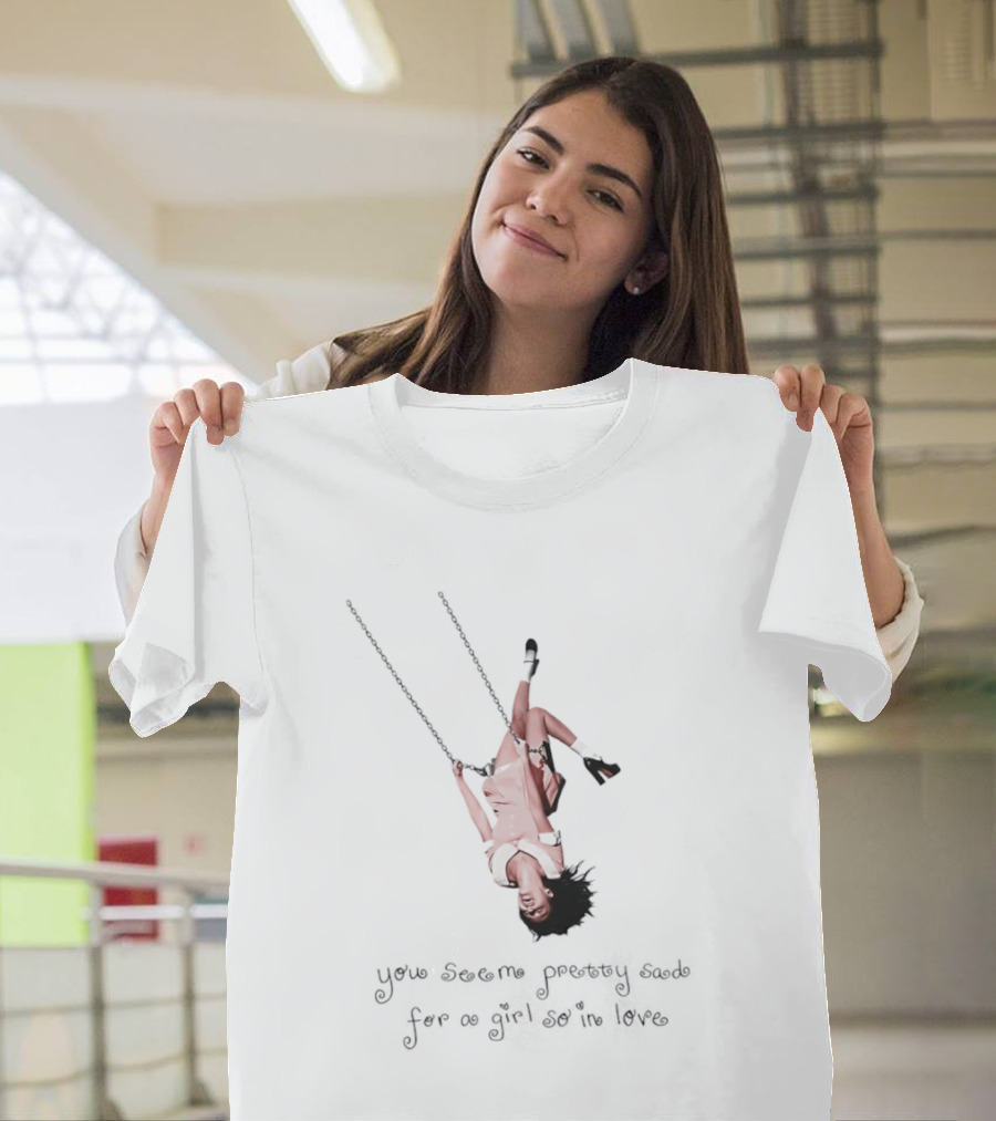 Sabrina Carpenter You Seem Pretty Sad For A Girl So In Love Swing T-Shirt