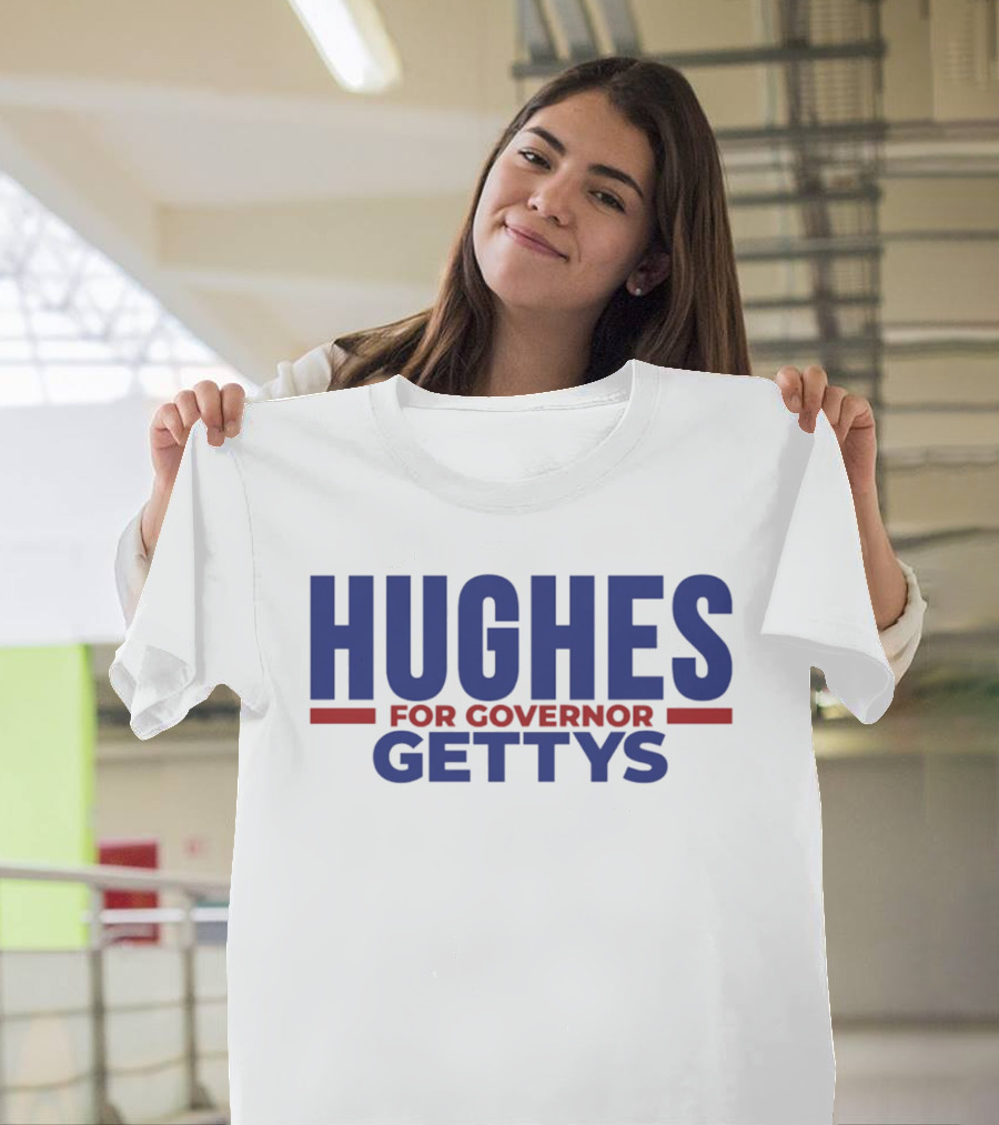 Hughes For Governor 2026 Gettys Campaign T-Shirt