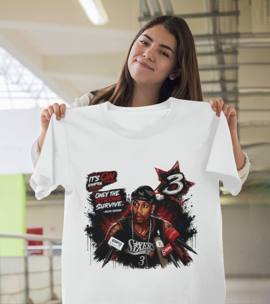 Allen Iverson Philadelphia 76ers It's On Virginia Only The Strong Survive T-Shirt