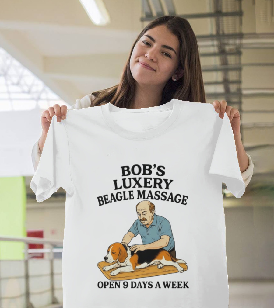 Bob's Luxery Beagle Massage Open 9 Days A Week Relaxing Pet Therapy Humor T-Shirt