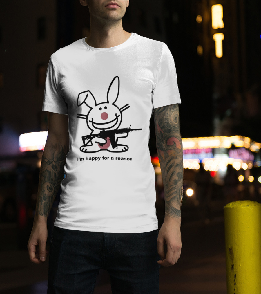 Bunny I'm Happy For A Reason With Pink Nose And Rifle T-Shirt