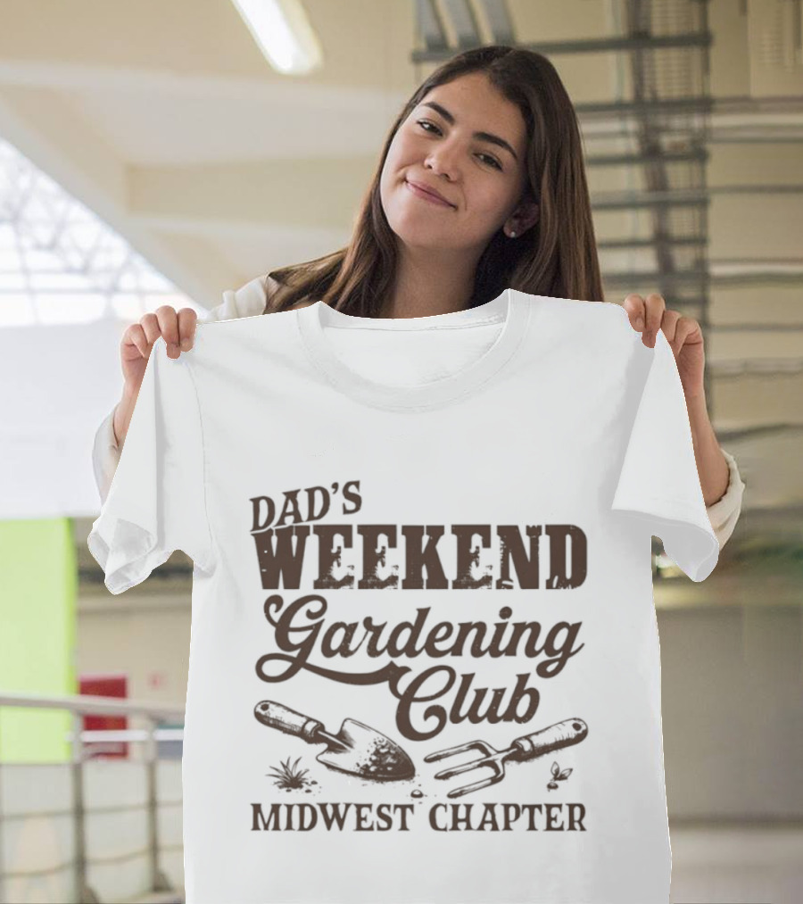 Dad's Weekend Gardening Club Midwest Chapter Trowel Fork Plants T-Shirt