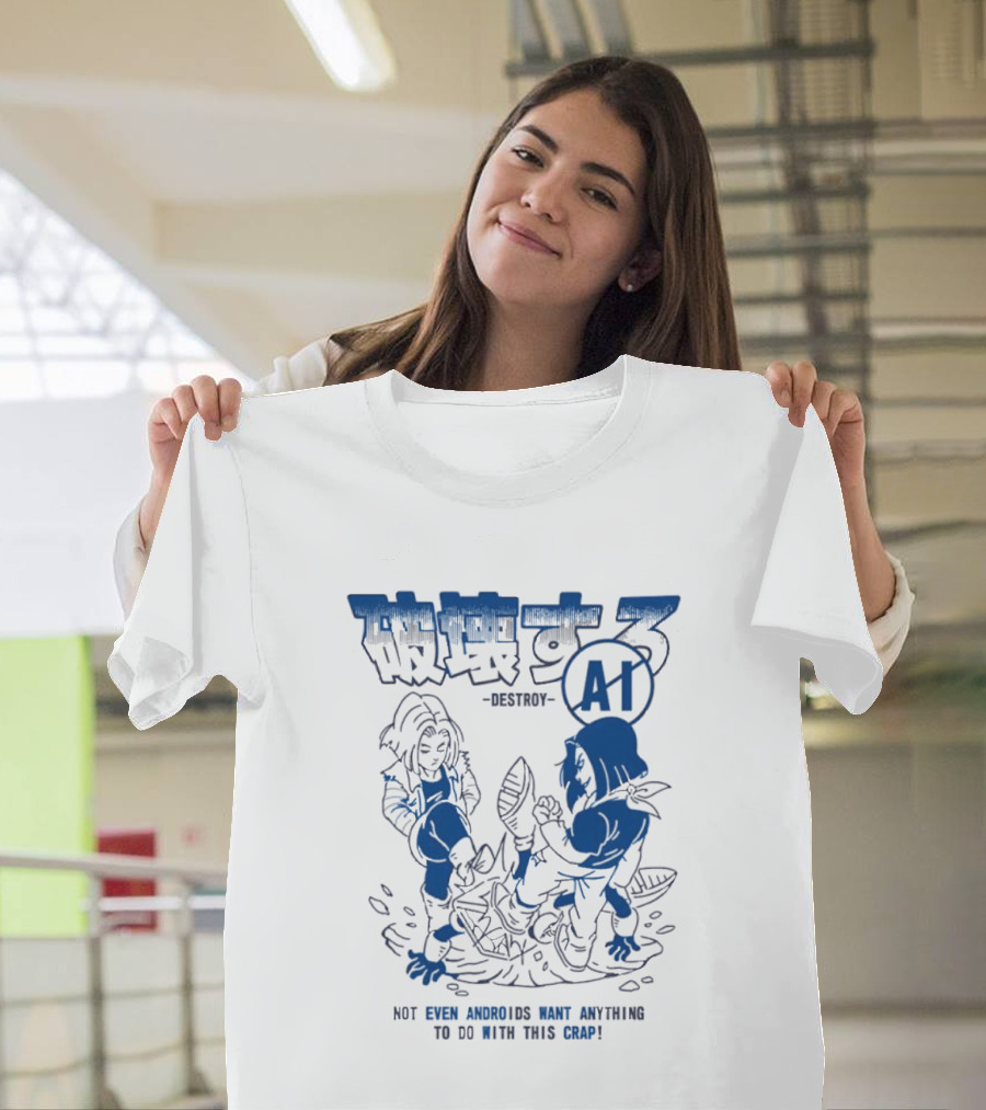 Destroy AI Not Even Androids Want Anything To Do With This Crap Manga T-Shirt