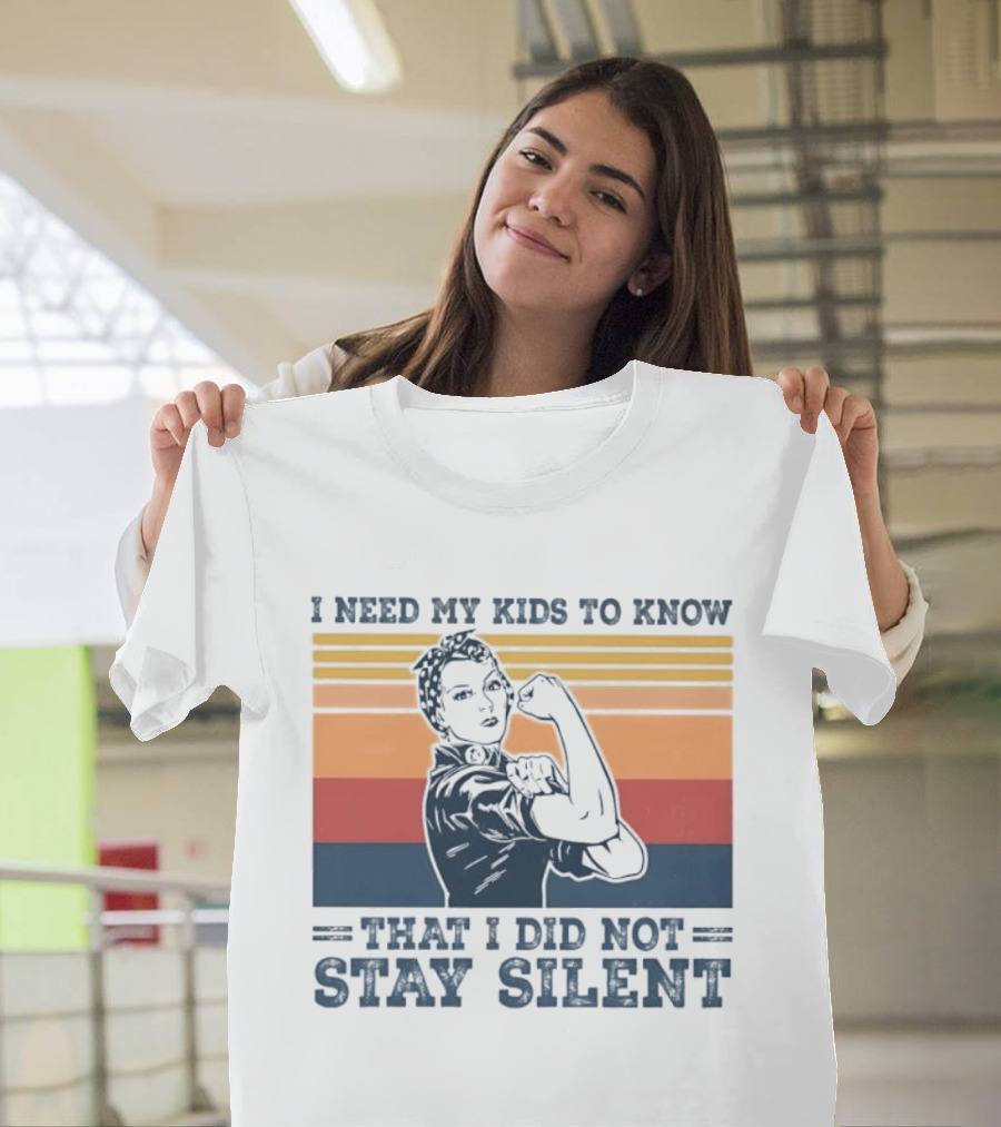 I Need My Kids To Know That I Did Not Stay Silent Retro Feminist Empowerment T-Shirt