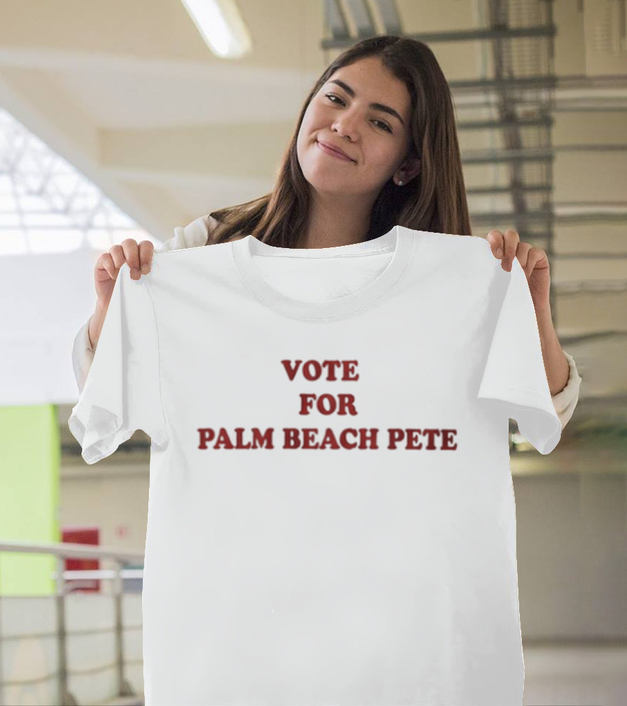 Vote For Palm Beach Pete Campaign T-Shirt