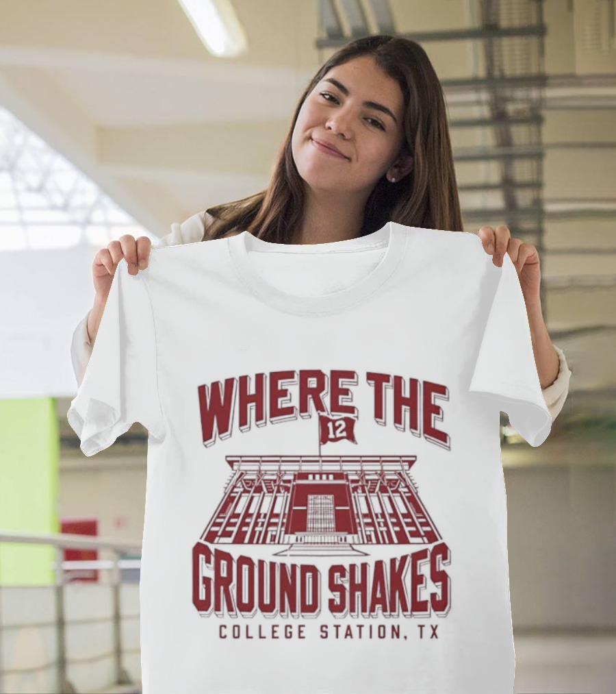 Where The Ground Shakes College Station TX Stadium T-Shirt