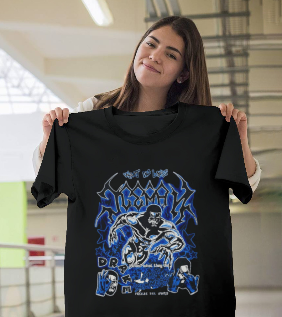 What Did I Miss Drake Know What They Did Freeze World Summers T-Shirt