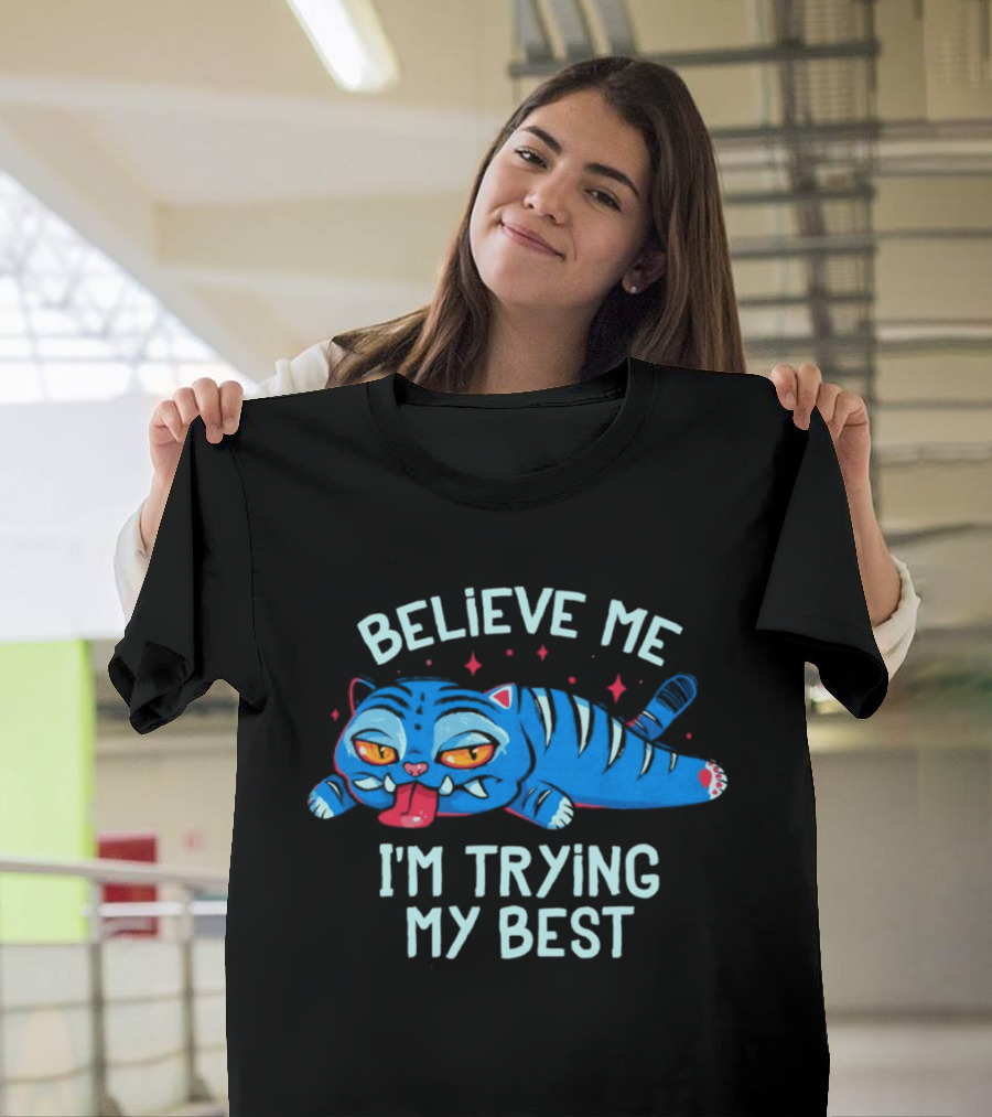 Believe Me I'm Trying My Best Sleepy Blue Cat T-Shirt