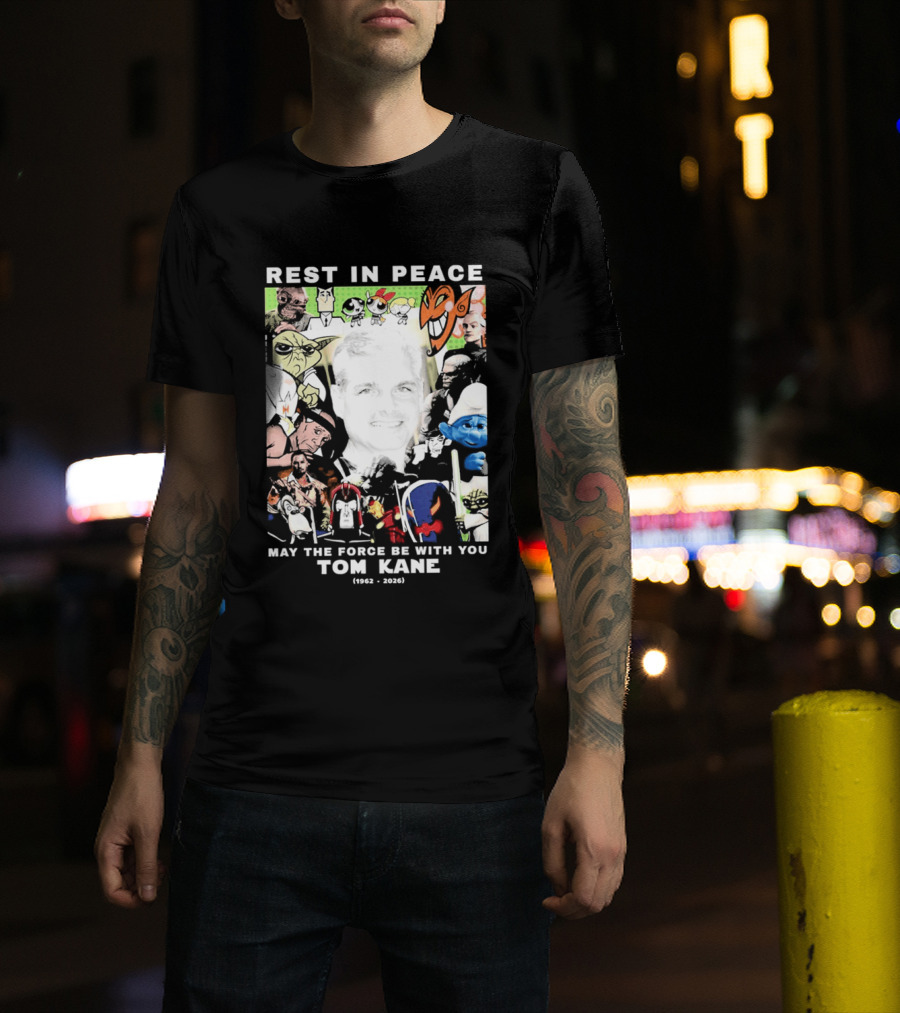 Rest In Peace Tom Kane May The Force Be With You 1962 2021 T-Shirt