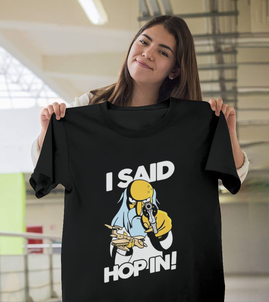 Mr Burns I Said Hop In Meme With Pistol And Model Aircraft T-Shirt