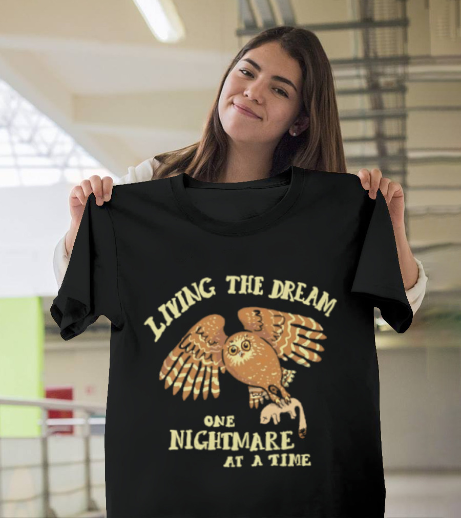 Living The Dream One Nightmare At A Time Owl T-Shirt