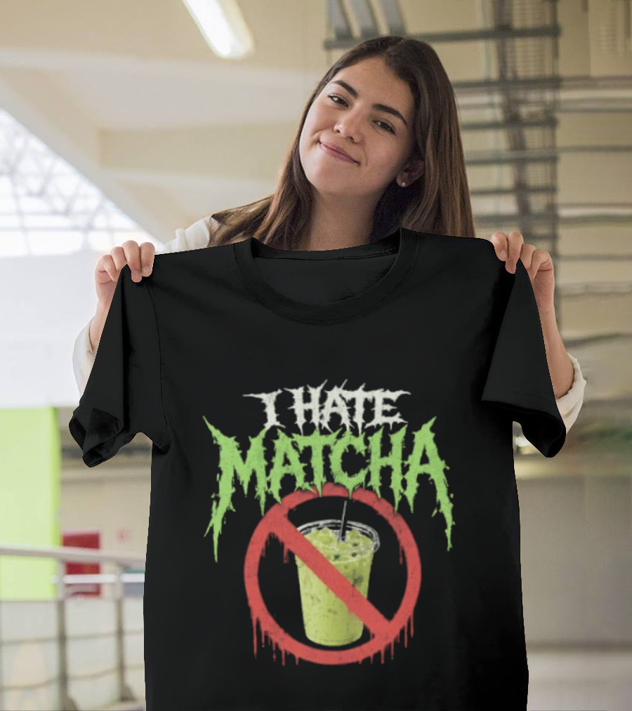 I Hate Matcha Drink With No Symbol And Melting T-Shirt