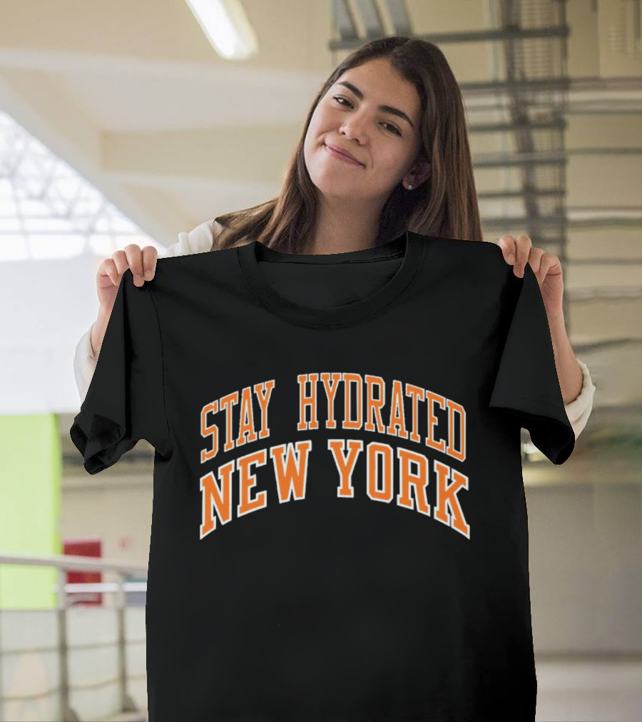 Stay Hydrated New York Knicks Basketball Fan T-Shirt