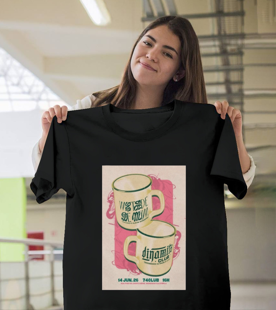Metade De Mim Lançando O Álbum Dinamite Club Comemorando 16 Anos 14 Jun 26 Rua Ipor 335 Santo André 74CLUB 16H Ingressos Via Sympla T-Shirt
