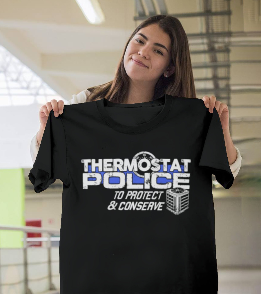 Thermostat Police To Protect And Conserve HVAC Humor T-Shirt