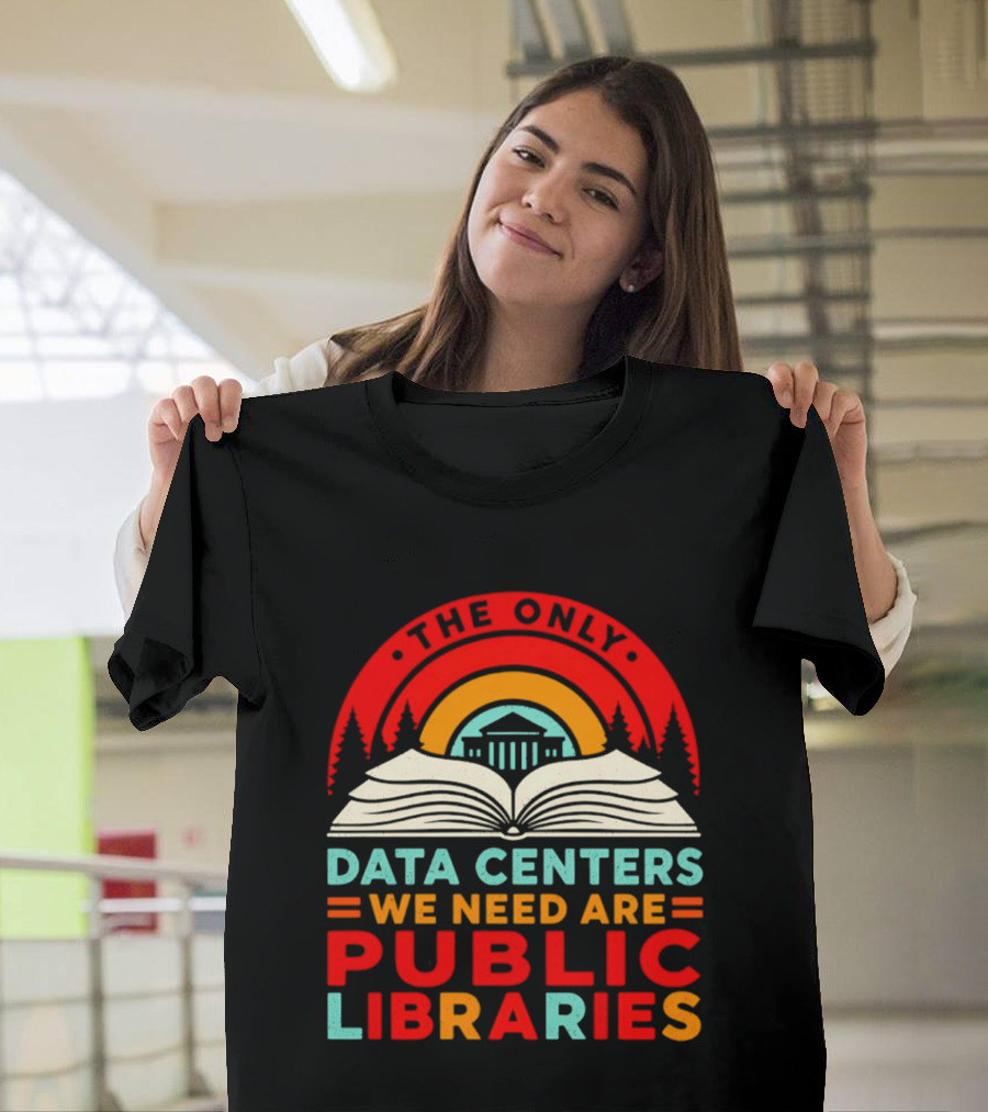 The Only Data Centers We Need Are Public Libraries Open Book T-Shirt