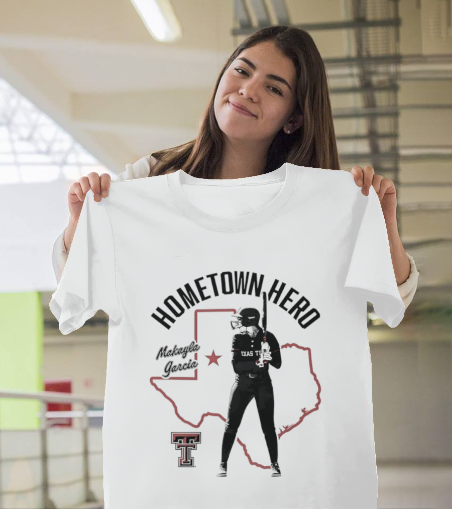 Hometown Hero Makayla Garcia Texas Tech Softball State T-Shirt