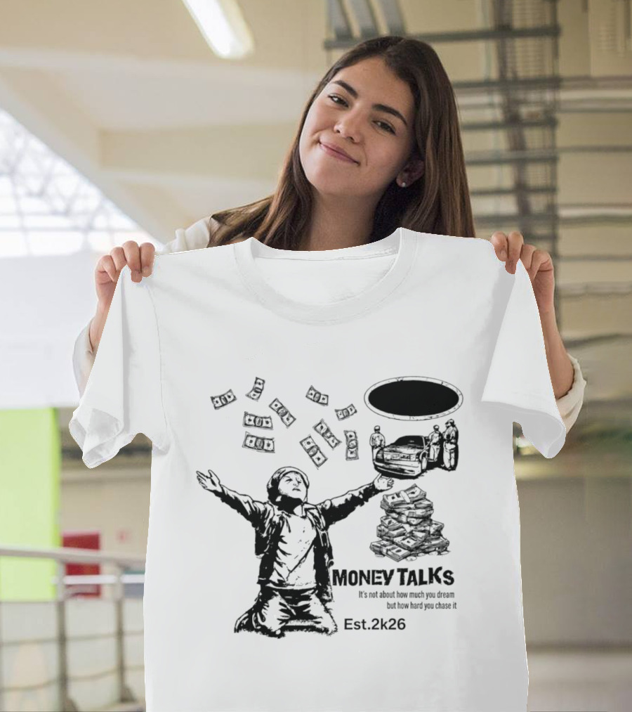 Money Talks It's Not About How Much You Dream But How Hard You Chase It Est. 2k26 T-Shirt