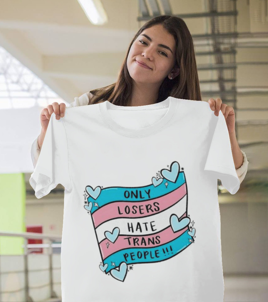 Only Losers Hate Trans People Heart Print With Trans Flag T-Shirt