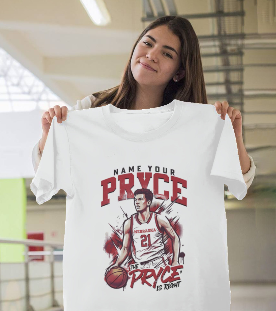 Name Your Pryce The Pryce Is Right Nebraska Cornhuskers Basketball T-Shirt