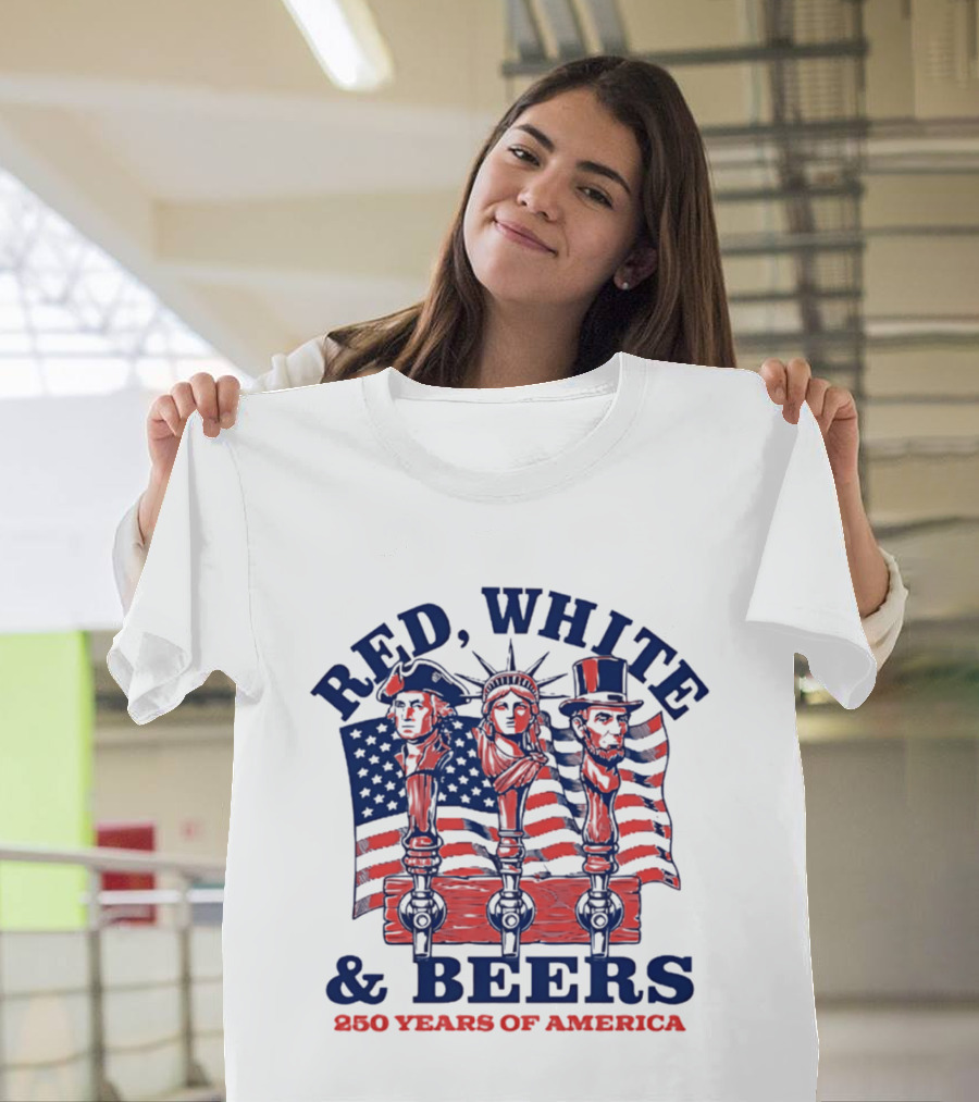 Red White & Beers 250 Years Of America 1776 2026 Liberty Celebration T-Shirt