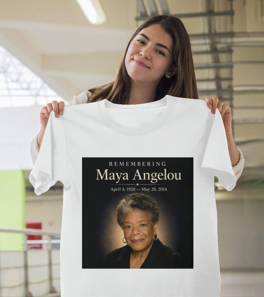 Maya Angelou April 4 1928 May 28 2014 Remembering T-Shirt