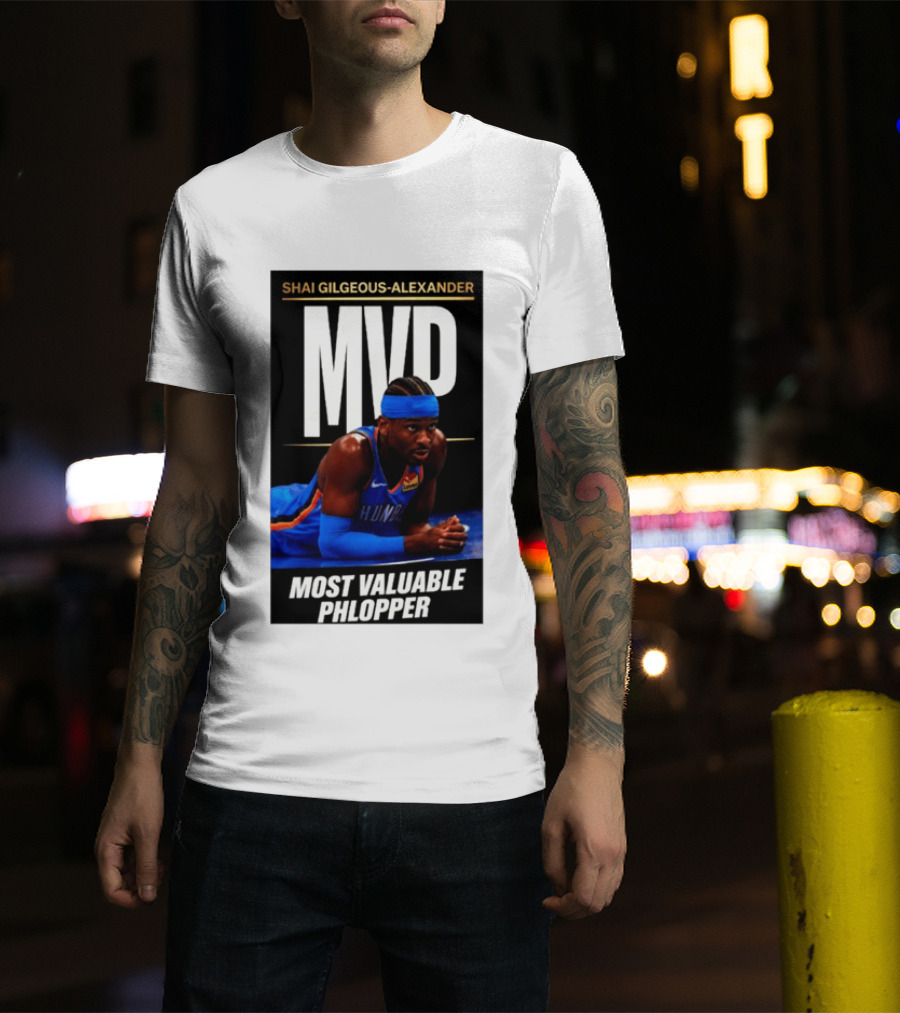 Shai Gilgeous Alexander MVP Most Valuable Phlopper NBA Player Oklahoma City Thunder T-Shirt