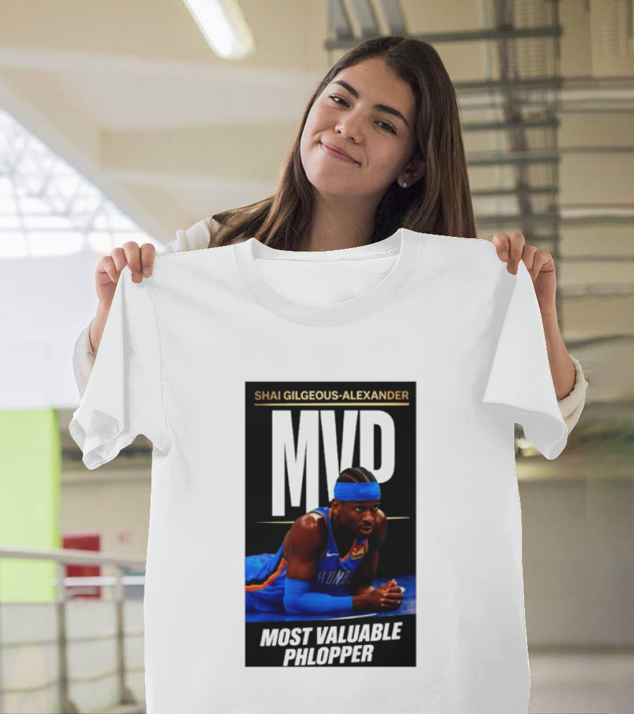 Shai Gilgeous Alexander MVP Most Valuable Phlopper NBA Player Oklahoma City Thunder T-Shirt