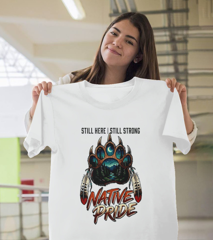 Still Here Still Strong Native Pride Bear Paw With Feather Moon River T-Shirt