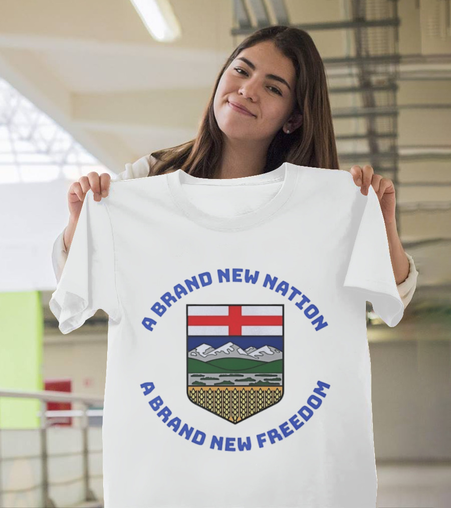 A Brand New Nation A Brand New Freedom Alberta Independence Flag Crest T-Shirt