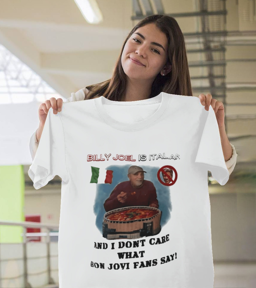 Billy Joel Is Italian Italy Flag No Bon Jovi Fans I Don't Care T-Shirt