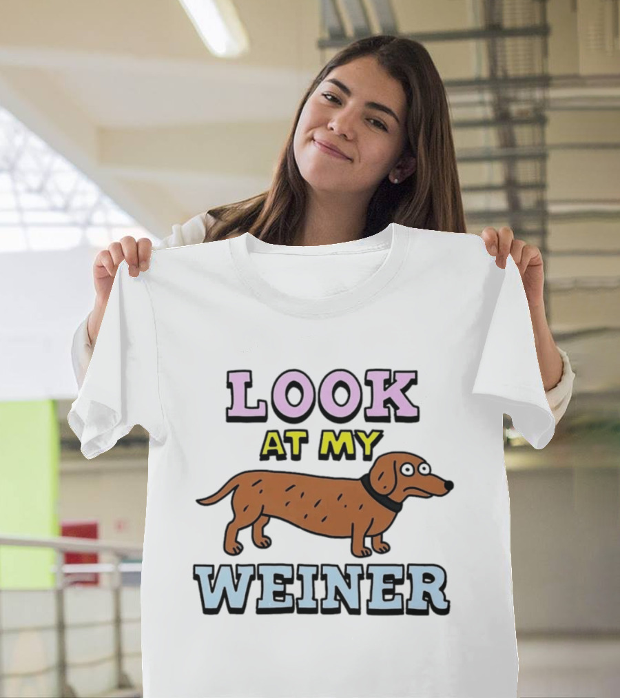 Look At My Weiner Dachshund Wiener Sausage Dog Pet Animal Lovers T-Shirt