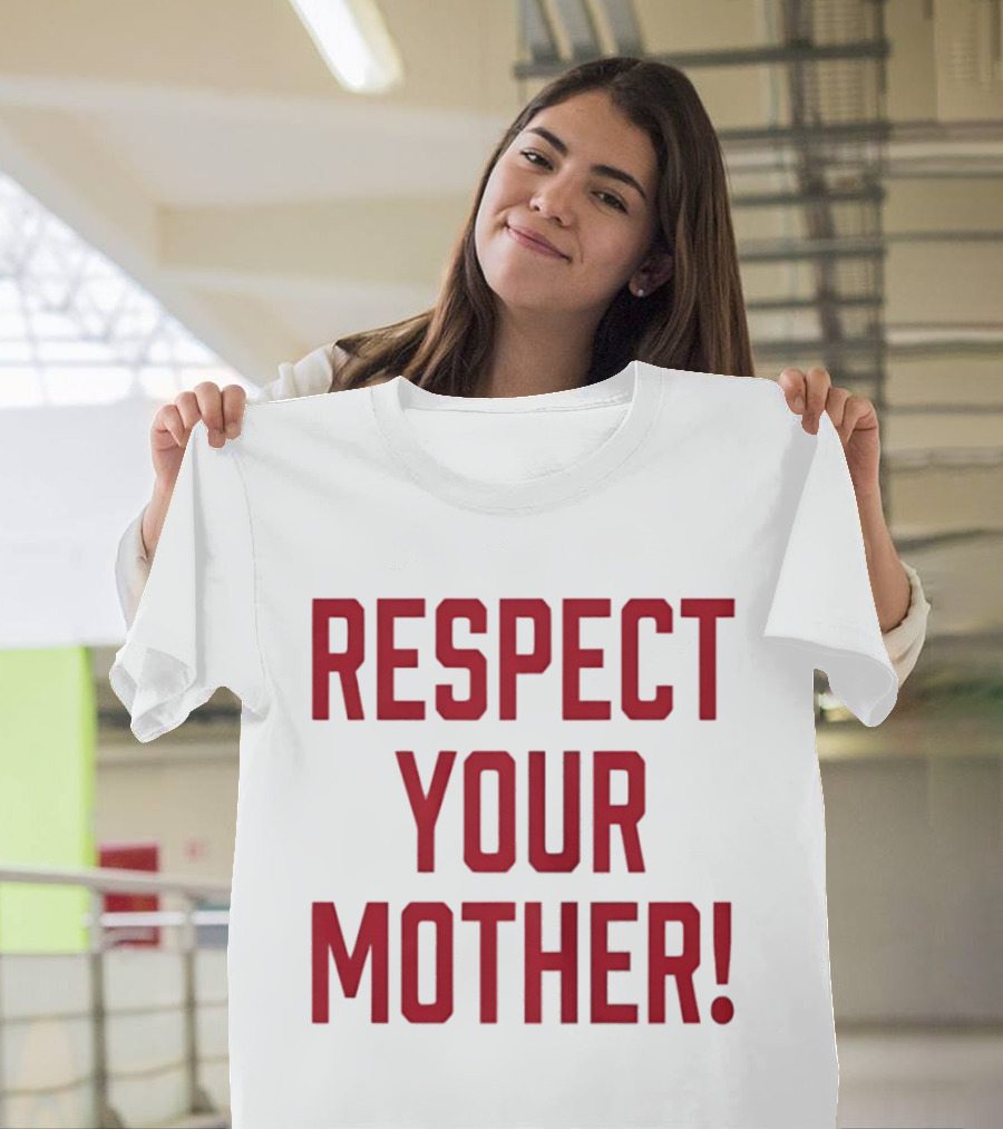 Respect Your Mother Mom Parent Love Family Appreciation Guiding Principles T-Shirt