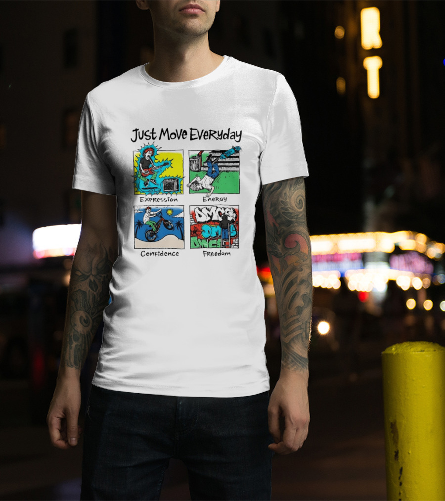 Just Move Everyday Expression Energy Confidence Freedom Urban Lifestyle T-Shirt