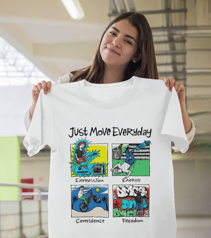 Just Move Everyday Expression Energy Confidence Freedom Urban Lifestyle T-Shirt
