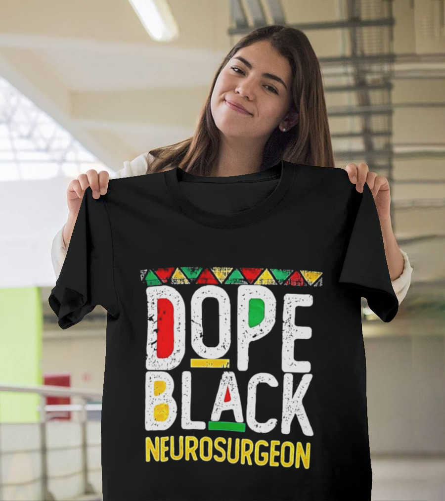 Dope Black Neurosurgeon Inspirational Pride T-Shirt