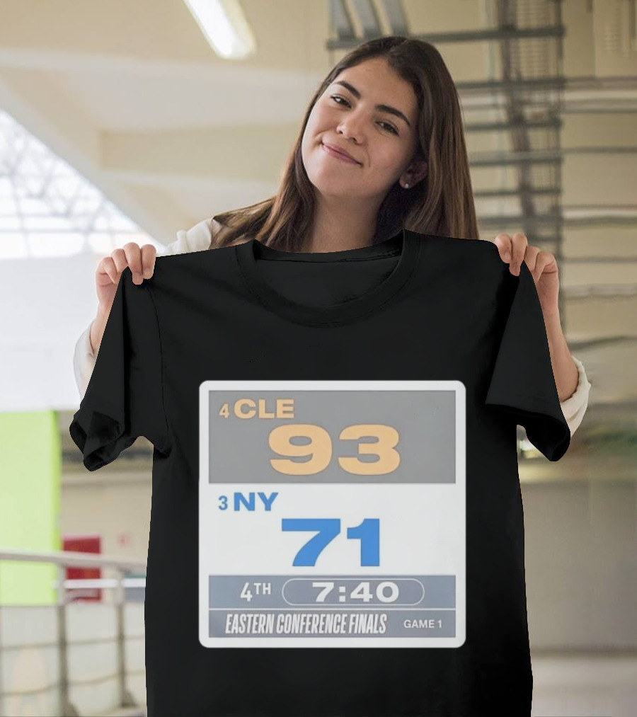 4 CLE 93 Vs 3 NY 71 Eastern Conference Finals Game 1 Scoreboard 4th Quarter 7:40 Remaining T-Shirt