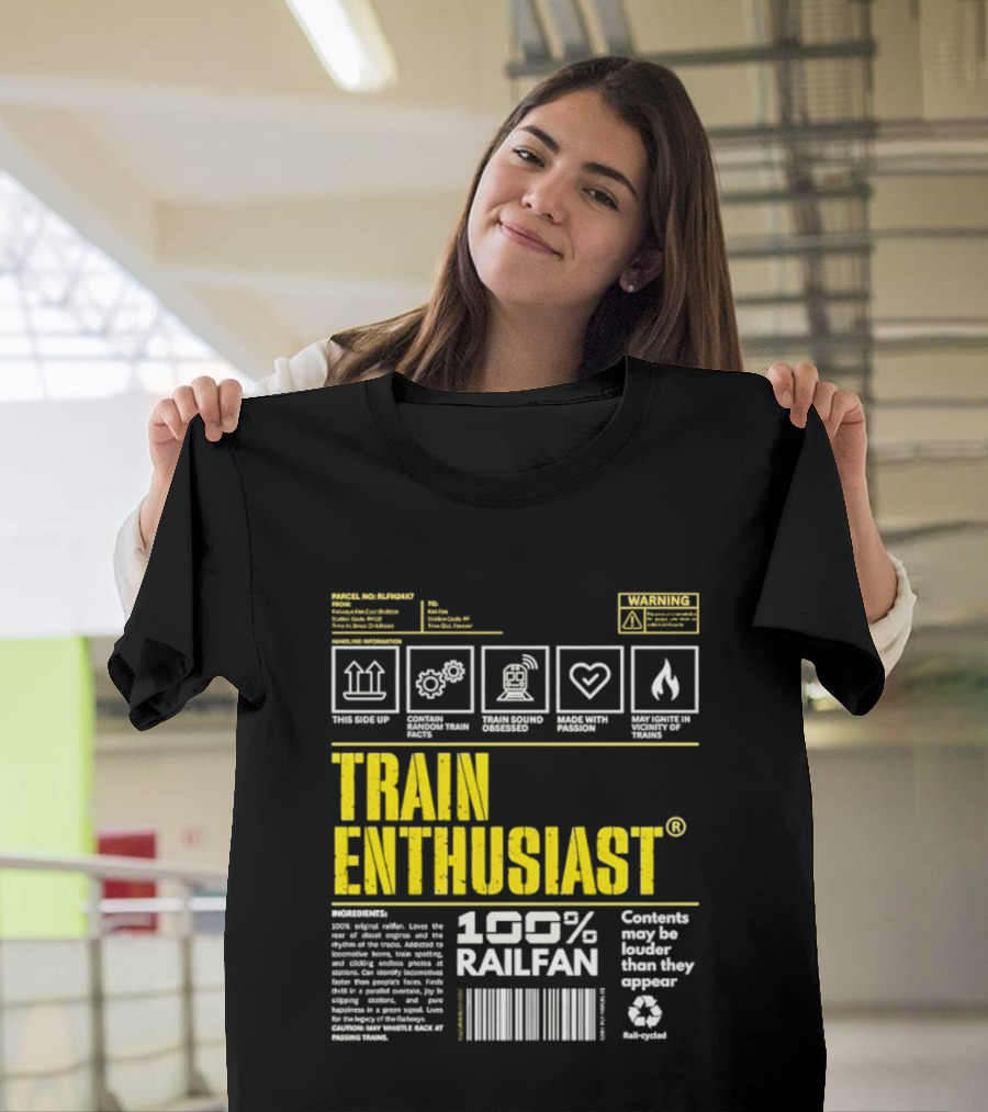 Train Enthusiast 100 Railfan Warning Contents May Be Louder Than They Appear T-Shirt