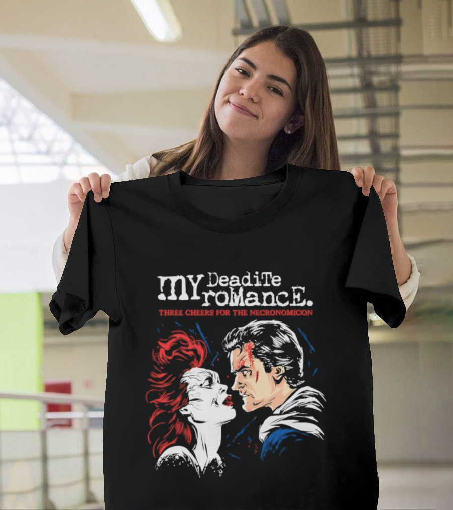 My Deadite Romance Ash Williams Evil Dead With The Undead T-Shirt
