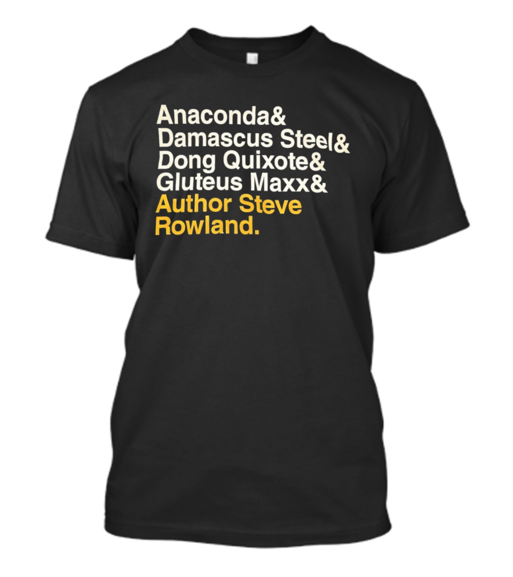 Anaconda Damascus Steel Dong Quixote Gluteus Maxx Author Steve Rowland T-Shirt