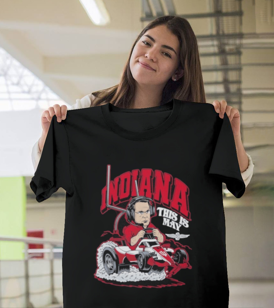 Indiana Hoosiers Pace Car Driver This Is May Indianapolis 500 Cignetti T-Shirt