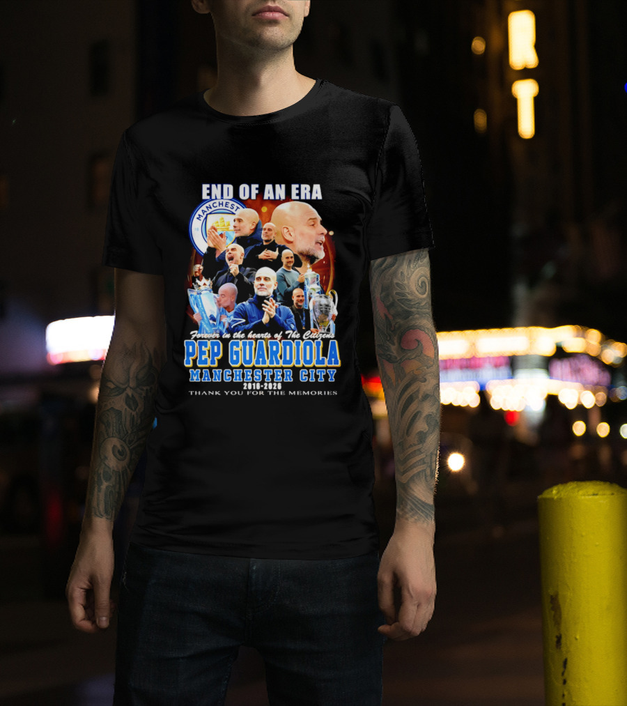 End Of An Era Pep Guardiola Manchester City Thank You For The Memories T-Shirt