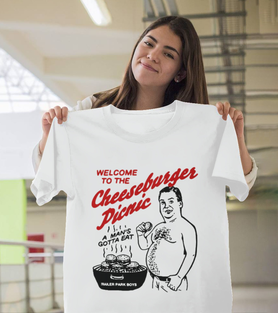 Welcome To The Cheeseburger Picnic A Man's Gotta Eat Trailer Park Boys T-Shirt