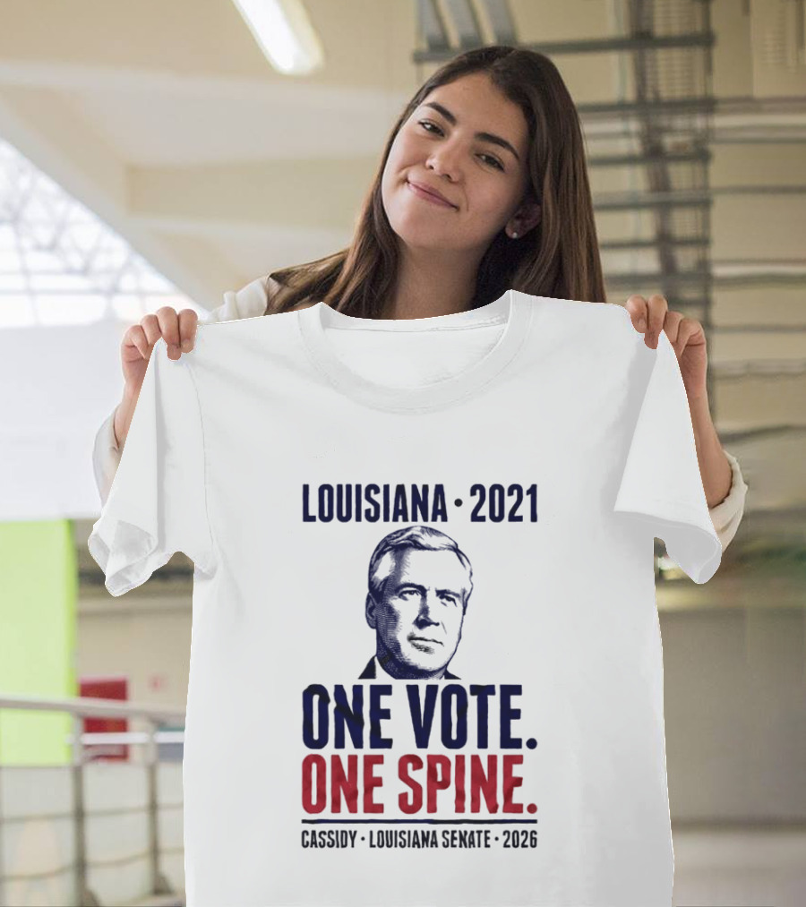 Louisiana 2021 Cassidy One Vote One Spine Louisiana Senate 2026 T-Shirt