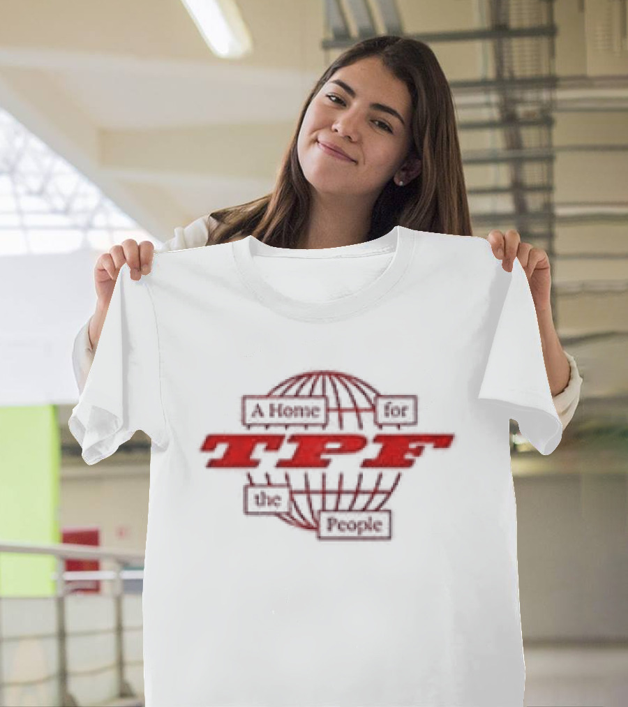 TPF A Home For The People Global Community Hub T-Shirt