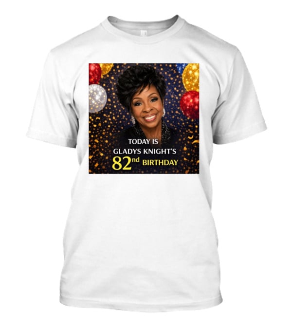 Today Is Gladys Knight's 82nd Birthday Celebration T-Shirt