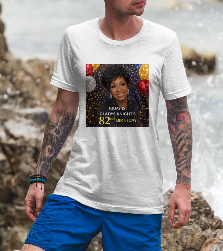 Today Is Gladys Knight's 82nd Birthday Celebration T-Shirt