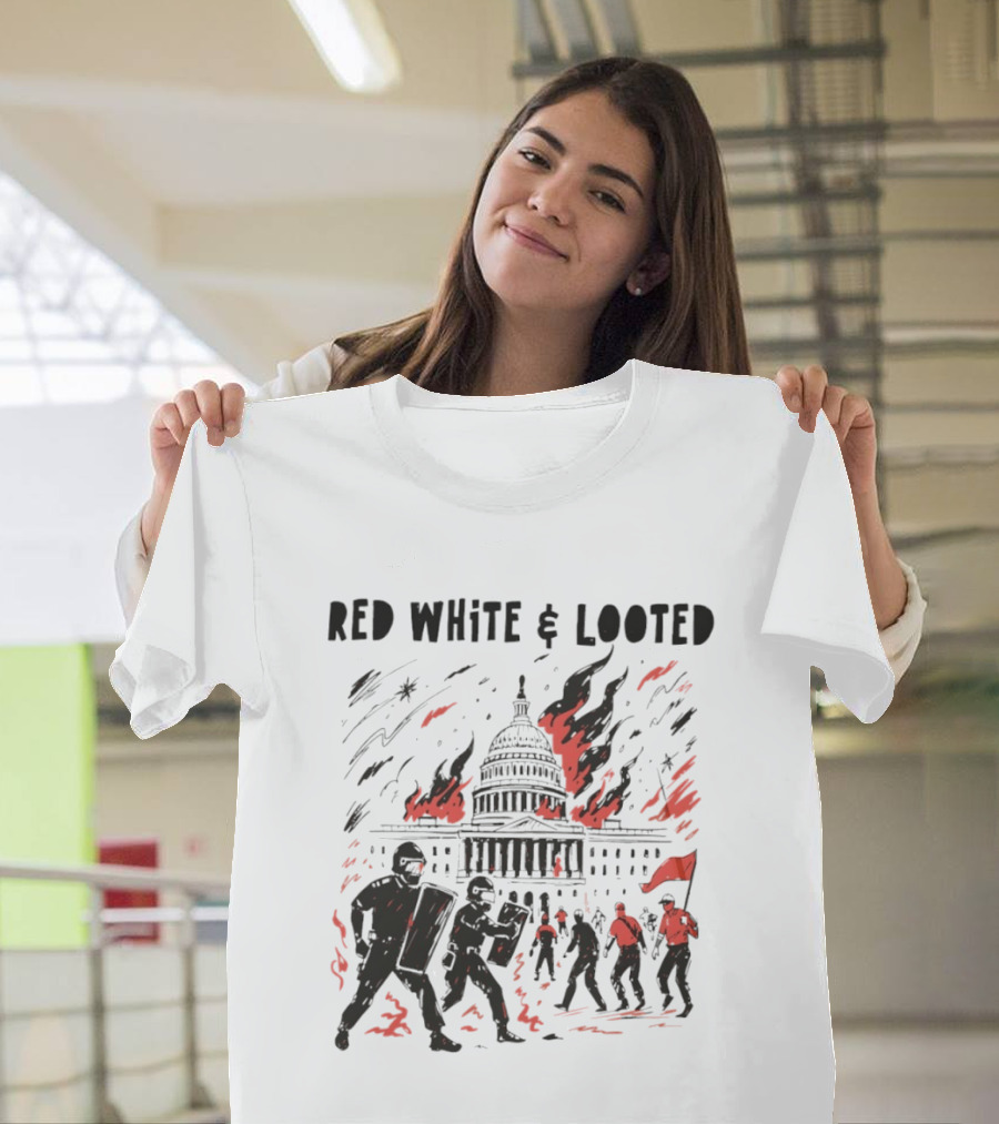 Red White Looted Jan 6th Insurrection Political Outrage Anti Trump Protest 2026 Capitol Riot T-Shirt